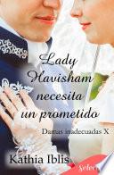 Lady Havisham necesita un prometido (Damas inadecuadas 10)