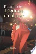 Lagrimas en el mar/ Tears in the sea