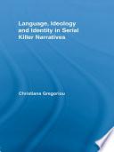 Language, Ideology and Identity in Serial Killer Narratives