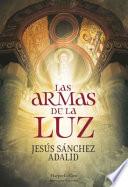 LAS ARMAS DE LA LUZ/ THE WEAPONS OF LIGHT.