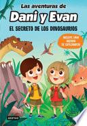 Las Aventuras de Dani Y Evan. El Secreto de Los Dinosaurios