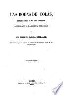 Las Bódas de Colás, Disparate cómico en 3 actos y en prosa, arreglado á la escena española por Don Manuel Garcia Gonzalez