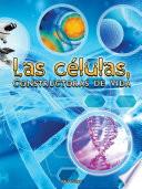Las células, Constructoras de vida