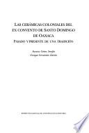 Las cerámicas coloniales del ex convento de Santo Domingo de Oaxaca