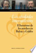 Las ciudades intermitentes: el heroísmo de los muchos en Balzac y Galdós