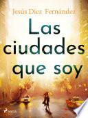 Las ciudades que soy