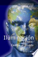 Las Comunicaciones de Josef: Iluminación - Cambie; Cambie al Mundo