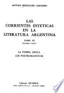 Las corrientes estéticas en la literatura argentina: La poesia lirica. Los postromanticos. 2 v
