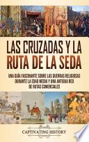 Las Cruzadas y la Ruta de la Seda