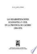 Las desamortizaciones eclesiástica y civil en la provincia de Cáceres (1836-1870)