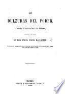 Las Dulzuras del poder. Comedia, etc