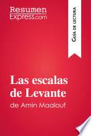 Las escalas de Levante de Amin Maalouf (Guía de lectura)
