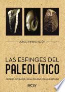 Las Esfinges del Paleolítico