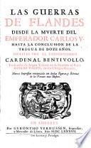Las guerras de Flandes desde la muerte del emperador Carlos V. hasta la conclusion de la tregua de doze anos