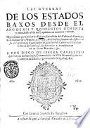 Las Guerras de los Estados Baxos desde el ano de mil y quinientos ochenta y ocho, hasta el de mil y quinientosnouenta y nueue. Recopiladas por do. Carlos Coloma cauallero del habito de Santiago ..