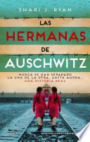 Las hermanas de Auschwitz. Inspirado una historia real. Las gemelas que sobrevivieron a los experimentos de Josef Mengele.