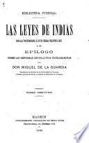 Las leyes de Indias con las posteriores á este código vigentes hoy y un epilogo sobre las reformas legislativas ultramarinas por Don Miguel de la Guardia