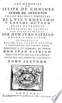LAS MEMORIAS DE FELIPE DE COMINES SEÑOR DE ARGENTON DE LOS HECHOS Y EMPRESAS DE LVIS VNDECIMO Y CARLOS OCTAVO REYES DE FRANCIA TRADVCIDAS DE FRANCES CON ESCOLIOS PROPIOS