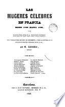 Las mujeres célebres en Francia desde 1789 has 1795, y su influjo en la Revolución ...
