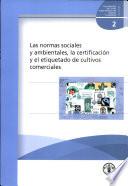 Las Normas Sociales Y Ambientales, la Certificación Y El Etiquetado de Cultivos Comerciales