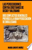 Las persecuciones contra cristianos de Decio y Valeriano: dos conflictos generales previos a la Gran Persecución de Diocleciano