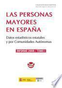 Las personas mayores en España : informe 2008 : datos estadísticos estatales y por Comunidades Autónomas. Tomo I