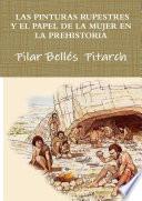 LAS PINTURAS RUPESTRES Y EL PAPEL DE LA MUJER EN LA PREHISTORIA
