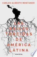 Las raíces torcidas de América Latina