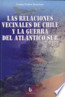 Las relaciones vecinales de Chile y la guerra del Atlántico Sur