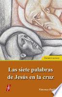 Las siete Palabras de Jesús en la cruz