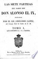 Las Siete Partidas de las leyes del sabio Rey Don Alonso el nono, glosadas por ... Gregorio Lopez de Touar. (Reportorio de las siete partidas.-Index materiarum.)