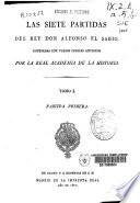 Las Siete Partidas del rey don Alfonso el Sabio, cotejadas con varios códices antiguos por la Real academia de la Historia