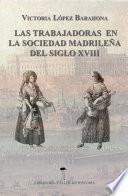 Las Trabajadoras en la sociedad madrileña del siglo XVIII