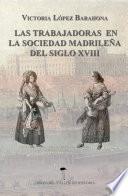 Las Trabajadoras en la sociedad madrileña del siglo XVIII