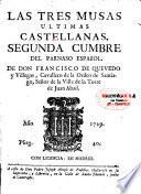Las tres musas ultimas Castellanas. Segunda cumbre del Parnaso Español de Don Francisco de Quevedo y Villegas,...