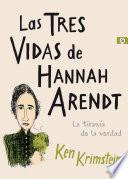 Las tres vidas de Hannah Arendt