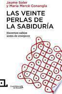 Las Veinte Perlas de La Sabiduria: Hacernos Sabios Antes de Envejecer