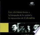 Las víctimas frente a la búsqueda de la verdad y la reparación en Colombia