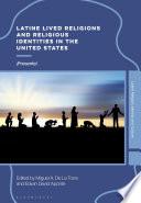 Latine Lived Religions and Religious Identities in the United States