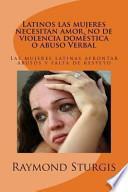 Latinos Las Mujeres Necesitan Amor, No de Violencia Domestica o Abuso Verbal