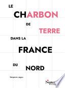 Le charbon de terre dans la France du Nord