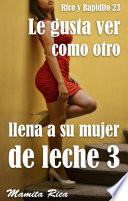 Le gusta ver como otro llena a su esposa de leche 3