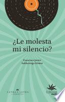 ¿Le molesta mi silencio?