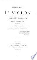 Le violon ses luthiers célèbres et leurs imitateurs contenant de nombreuses gravures sur bois d'après les photographies des violons de Stradivari de Guarneri, d'Amati etc