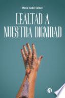 Lealtad a nuestra dignidad