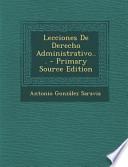 Lecciones de Derecho Administrativo... - Primary Source Edition