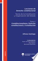 Lecciones de Derecho constitucional. Teoría de la Constitución y Organización del Estado. Tomo I