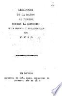 Lecciones de la razon al público, contra la seduccion de la malicia, y de la necedad. Por F. M. S. D.