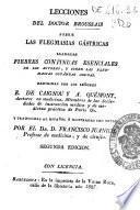 Lecciones del Doctor Broussais sobre las flegmasias gástricas llamadas fiebres continuas esenciales de los autores y sobre las flegmasias cutáneas agudas