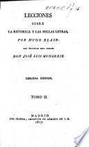 Lecciones sobre la Retorica y las Bellas Letras ... Las tradujo ... Don José Luis Munarriz. Tercera edición